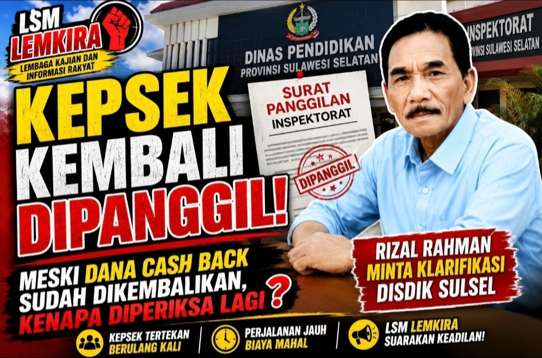 Lemkira Minta Klarifikasi Disdik Sulsel, Kepsek Kembali Dipanggil Meski Dana Cash Back Sudah Dikembalikan