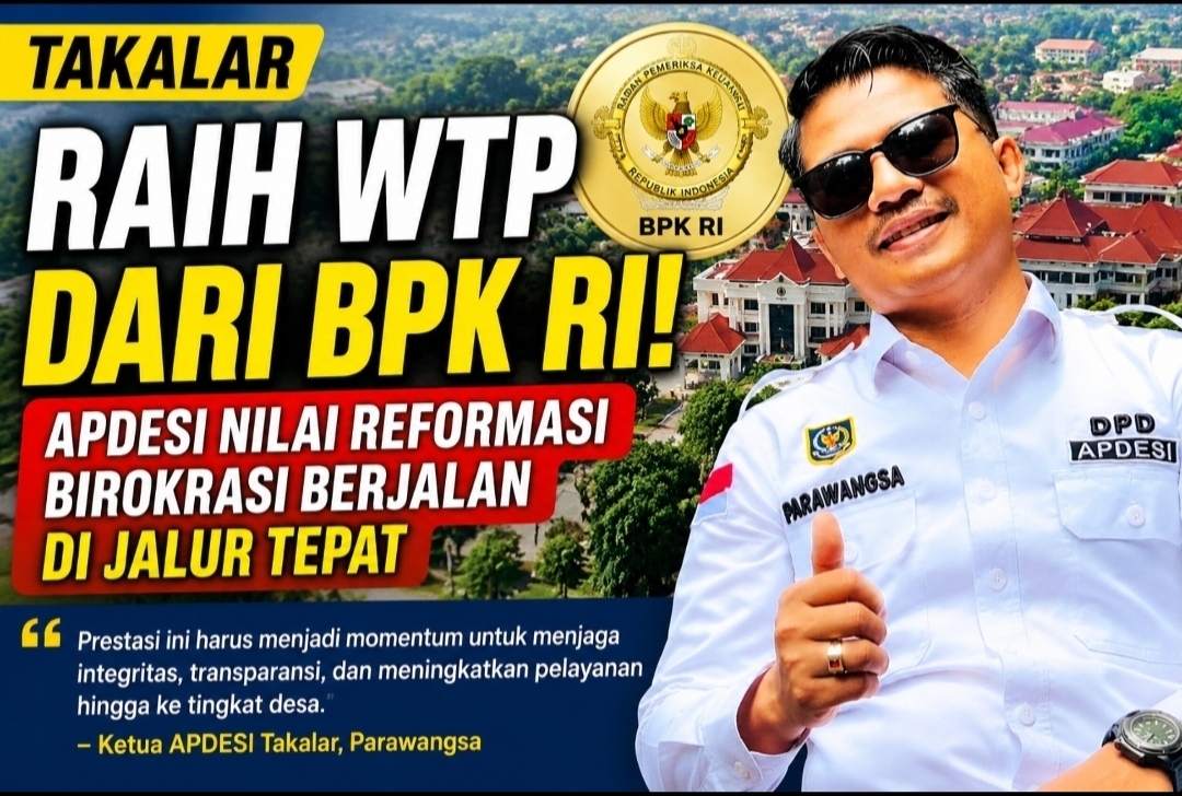 Pemkab Takalar Raih WTP dari BPK RI, APDESI Nilai Reformasi Birokrasi Berjalan di Jalur Tepat