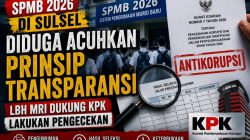 SPMB 2026 di Sulsel Diduga Acuhkan Prinsip Transparansi, LBH MRI Dukung KPK Lakukan Pengecekan